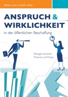 Anspruch und Wirklichkeit in der öffentlichen Beschaffung: Dialoge zwischen Theorie und Praxis 3750470979 Book Cover