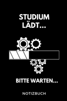 Studium l�dt... Bitte warten... Notizbuch: A 5 Studienplaner f�r zuk�nftige Studenten - Cooler Spruch f�rs Studium und Uni - Semesterplaner - Geburtstagsgeschenk - zur erfolgreichen Pr�fung - Klausure 1695323939 Book Cover