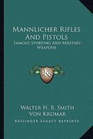 Mannlicher Rifles And Pistols: Famous Sporting And Military Weapons 1163176508 Book Cover