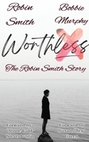 Worthless: The Robin Smith Story B0FLCBHSBF Book Cover