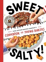 Sweet & Salty!: King Arthur Baking Company's Cookbook for Young Chefs 1665930667 Book Cover