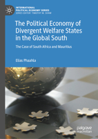 The Political Economy of Divergent Welfare States in the Global South: The Case of South Africa and Mauritius (International Political Economy Series) 3031504496 Book Cover