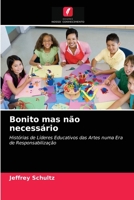 Bonito mas não necessário: Histórias de Líderes Educativos das Artes numa Era de Responsabilização 6203274828 Book Cover