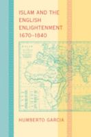 Islam and the English Enlightenment, 1670 – 1840 1421403536 Book Cover