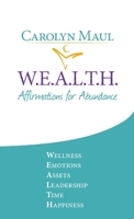 W.E.A.L.T.H - Affirmations for Abundance 1304457990 Book Cover