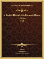 S. Isidori Hispalensis Episcopi Opera Omnia (1798) 1167028368 Book Cover