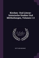 Kirchen- Und Literar-Historische Studien Und Mittheilungen, Volumes 1-2 1378414799 Book Cover