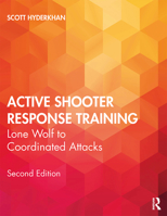 Active Shooter Response Training: Lone Wolf to Coordinated Attacks 0367243865 Book Cover