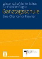 Ganztagsschule: Eine Chance Fur Die Familie Gutachten Fur Das Bundesministerium Fur Familie, Senioren, Frauen Und Jugend 3531152440 Book Cover