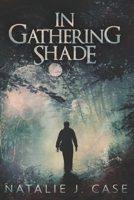 In Gathering Shade: Large Print Edition 1034262920 Book Cover