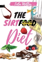The Sirtfood Diet: Complete Guide To Burn Fat Activating Your Skinny Gene + A Smart 4 Weeks Meal Plan To Jumpstart Your Weight Loss 1801442088 Book Cover