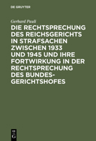 Die Rechtsprechung Des Reichsgerichts in Strafsachen Zwischen 1933 Und 1945 Und Ihre Fortwirkung in Der Rechtsprechung Des Bundesgerichtshofes 3110130246 Book Cover