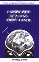 I Know Why The Aliens Don't Land! 0974685402 Book Cover