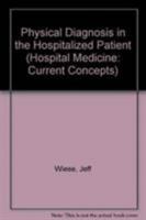 Physical Diagnosis in the Hospitalized Patient 1118062507 Book Cover