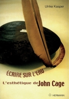 Ecrire sur l'eau: L'esthétique de John Cage (French Edition) 2705664866 Book Cover
