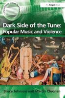 Dark Side of the Tune: Popular Music and Violence 1409400492 Book Cover