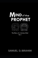 Mind of the Prophet: The Diary of a Curious Mind - Volume I B08R7RD368 Book Cover