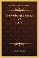 The Roxburghe Ballads V2 116702351X Book Cover