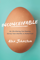 Inconceivable : My Epic Journey Through Infertility and What You Can Learn from It 198955539X Book Cover