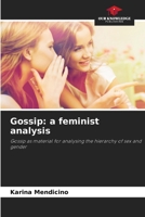 Gossip: a feminist analysis: Gossip as material for analysing the hierarchy of sex and gender 6206348008 Book Cover