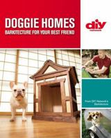 Doggie Homes (DIY): Barkitecture for Your Best Friend (DIY Network) 1579908535 Book Cover