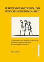 Frauenorganisationen Und Entwicklungszusammenarbeit: Traditionelle Und Moderne Afrikanische Frauenzusammenschlusse Im Interethnischen Vergleich 3890859577 Book Cover