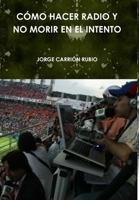 Cómo Hacer Radio Y No Morir En El Intento 1365699153 Book Cover