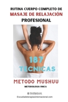 Rutina cuerpo completo de Masaje de Relajación Profesional: 187 Tecnicas - Metodo Mushuu B0CR6K4X7P Book Cover