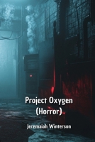 Project Oxygen (Horror) B0DPJ8R6NX Book Cover