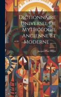 Dictionnaire Universel De Mythologie Ancienne Et Moderne ...... 1022353403 Book Cover