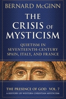 The Crisis of Mysticism Quietism in Seventeenth-Century Spain, Italy, and France 082450738X Book Cover