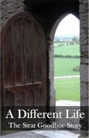 A Different Life: The Strat Goodhue Story 0985841869 Book Cover
