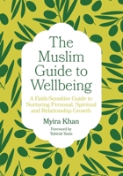 The Muslim Guide to Wellbeing 1805013475 Book Cover
