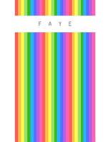 Faye: Personalized rainbow sketchbook with name: 120 Pages 1072914123 Book Cover