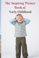 The Inspiring Picture Book of Early Childhood: Dementia Activities for Seniors & Adults – A Large Print Book with Brief Captions for Dementia Patients ... Present & Gift for Alzheimer’s Patients B084DH324V Book Cover