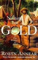 Nothing but Gold: The Diggers of 1852 1876485280 Book Cover