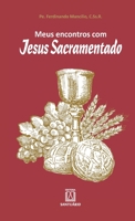 Meus encontros com Jesus Sacramentado 8536904674 Book Cover