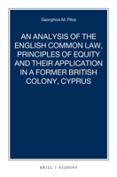 An Analysis of the English Common Law, Principles of Equity and Their Application in a Former British Colony, Cyprus 9004313729 Book Cover