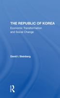 The Republic of Korea: Economic Transformation and Social Change 0367295482 Book Cover