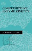 Comprehensive Enzyme Kinetics 0306467127 Book Cover