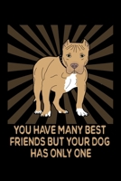 You Have Many Best Friends But Your Dog Has Only One: A Blank Pitbull Notebook To Write In 1692761382 Book Cover