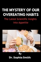 The Mystery of Our Overeating Habits: The Latest Scientific Insights into Appetite B0CJL9W97M Book Cover