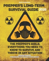 Prepper's Long-Term Survival Guide: The Prepper's Bible: Everything You Need to Know to Survive and Thrive in Any Situation B0CNKH7GG1 Book Cover