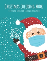Christmas Coloring Book: Coloring book for creative children - Christmas Book for Kids Age 4 - 8 - Activity book age 4 - 8 - Snowman Santa Clau B08N9BY9GK Book Cover