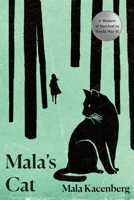 Mala's Cat: A Memoir of Survival in World War II 1643139037 Book Cover