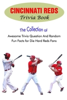 Cincinnati Reds Trivia Book: The Collection of Awesome Trivia Question And Random Fun Facts for Die-Hard Reds Fans null Book Cover