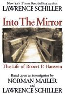 Into the Mirror: The Life of Master Spy Robert P. Hanssen 0060508094 Book Cover