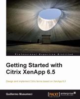 Getting Started with Citrix XenApp 6.5 1849686661 Book Cover