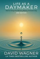 Life as a Daymaker 2nd Edition: How to Change the World by Making Someone’s Day B0FLPKD91D Book Cover
