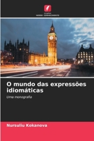 O mundo das expressões idiomáticas: Uma monografia (Portuguese Edition) B0CK9T5FZV Book Cover